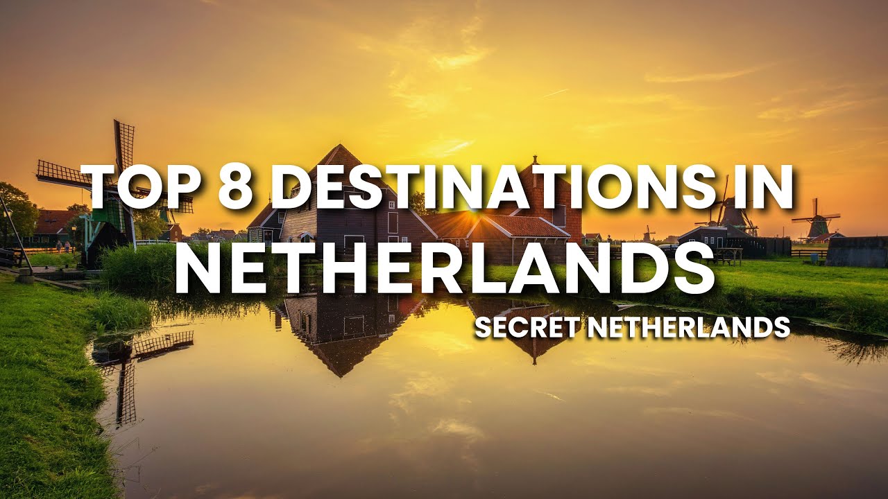 Top 8 Best Places to Visit in the Netherlands | Canals, Tulips & Dutch Charm