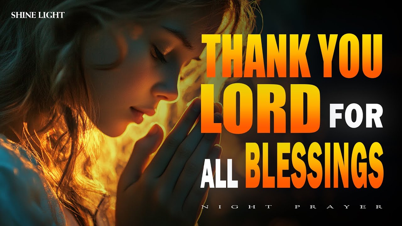 Lord Thank You for All Blessings Tonight | Peaceful Night Prayer for Protection | Night Prayer