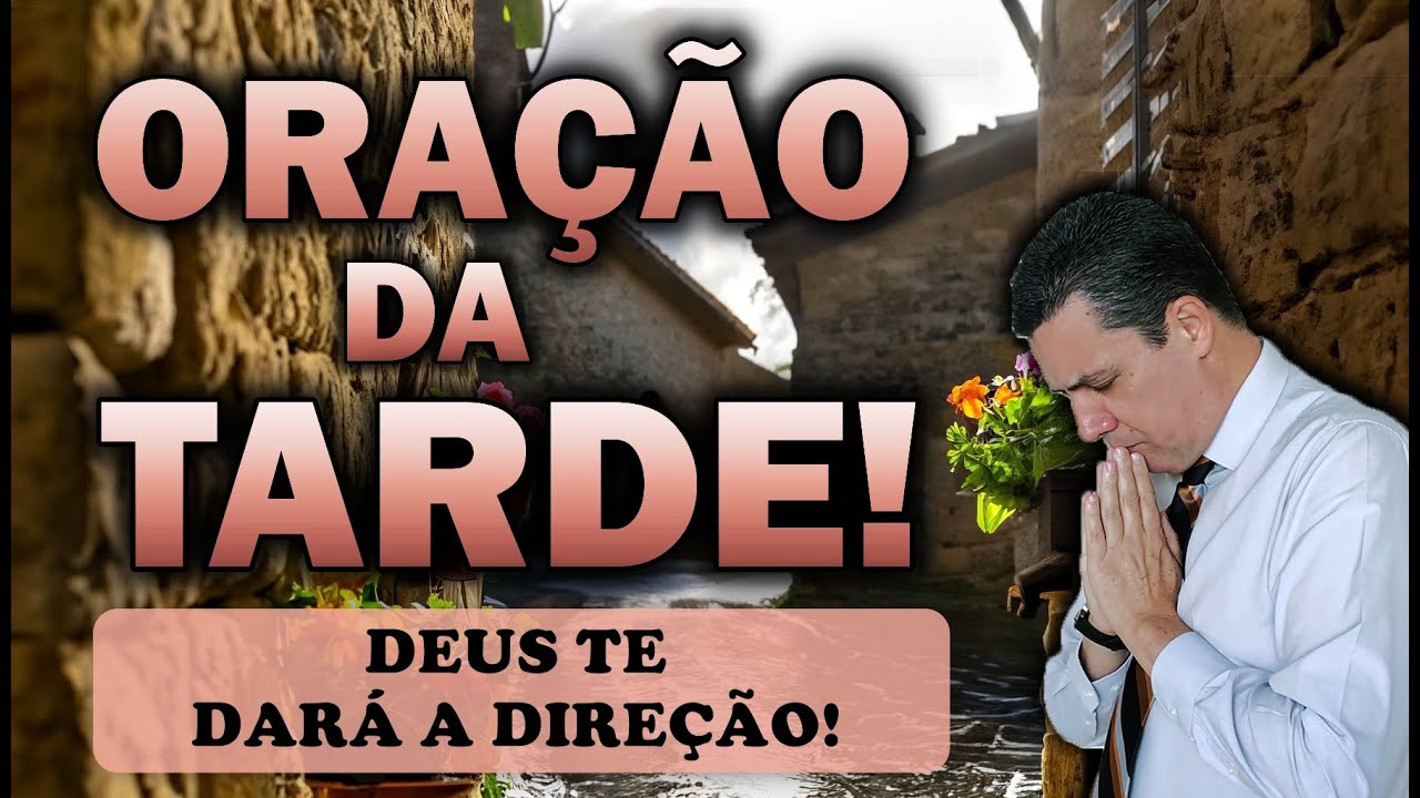 🕊️ Oração da tarde com o pastor José Carlos DEUS TE DARÁ A DIREÇÃO!