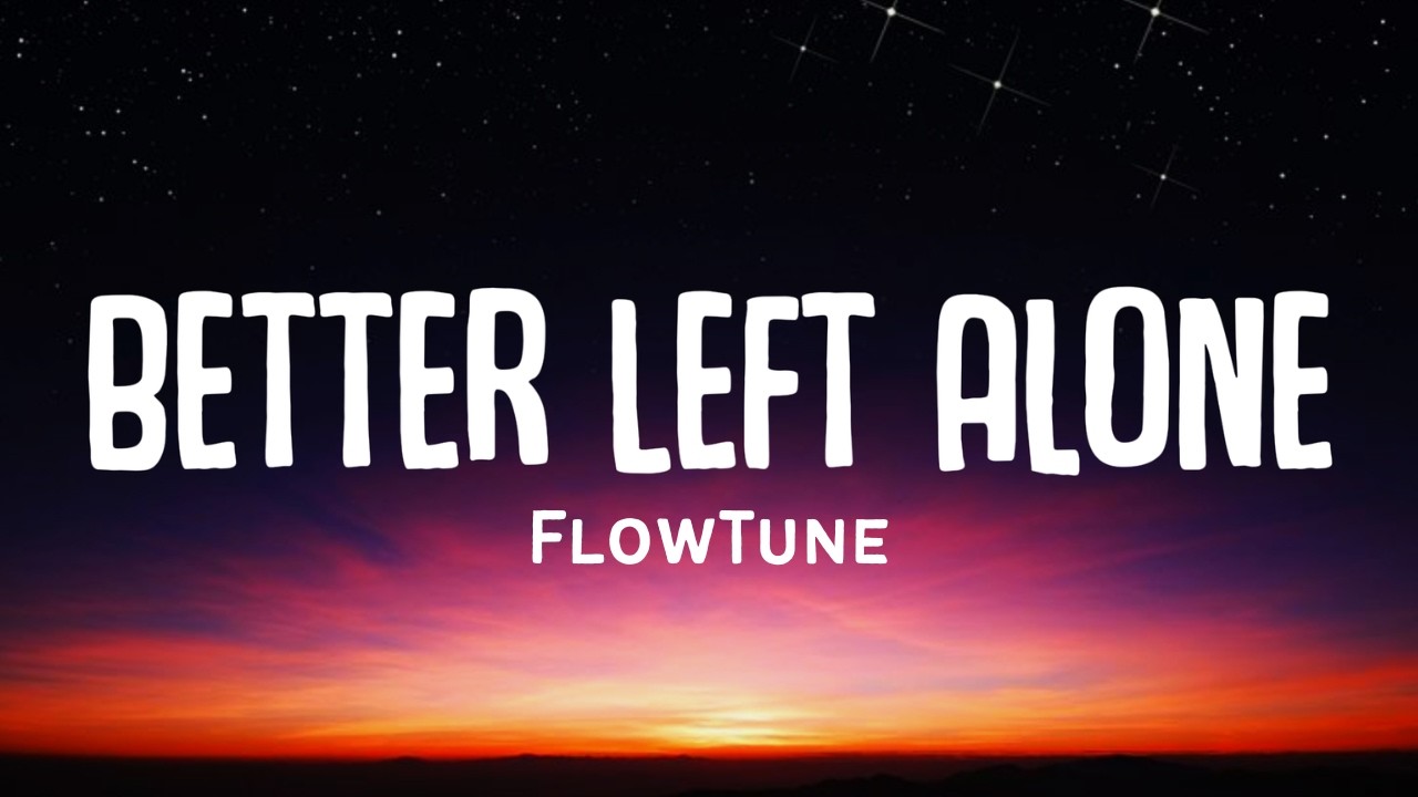 Better Left Alone - Flow Tune (Official Lyrics)