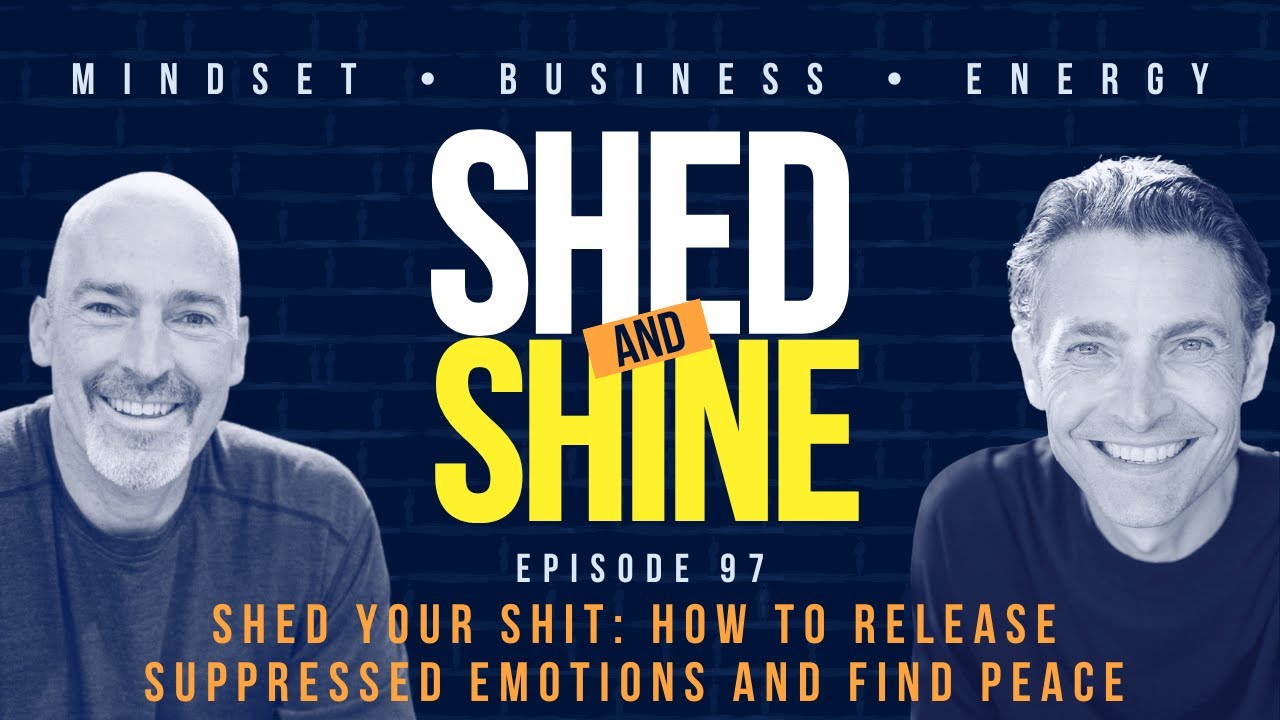 Episode 97: Shed Your Shit: How to Release Suppressed Emotions and Find Peace