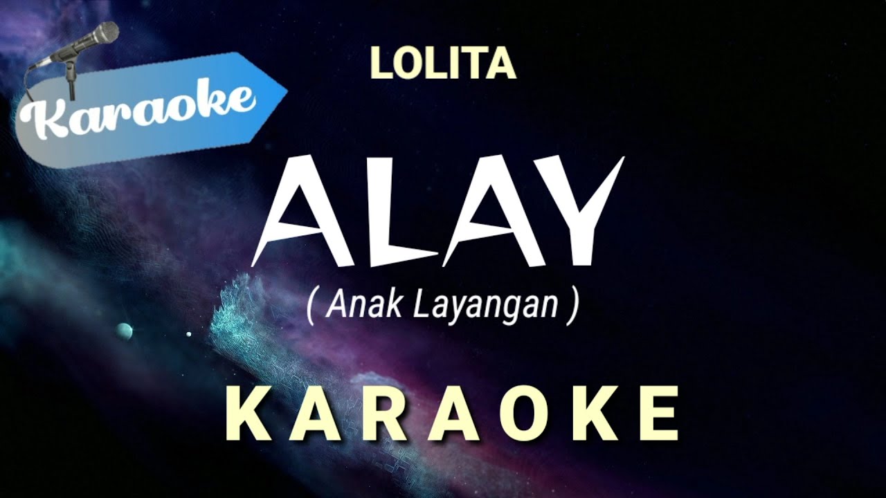 [Karaoke] Lolita - ALAY (anak layangan) | Karaoke