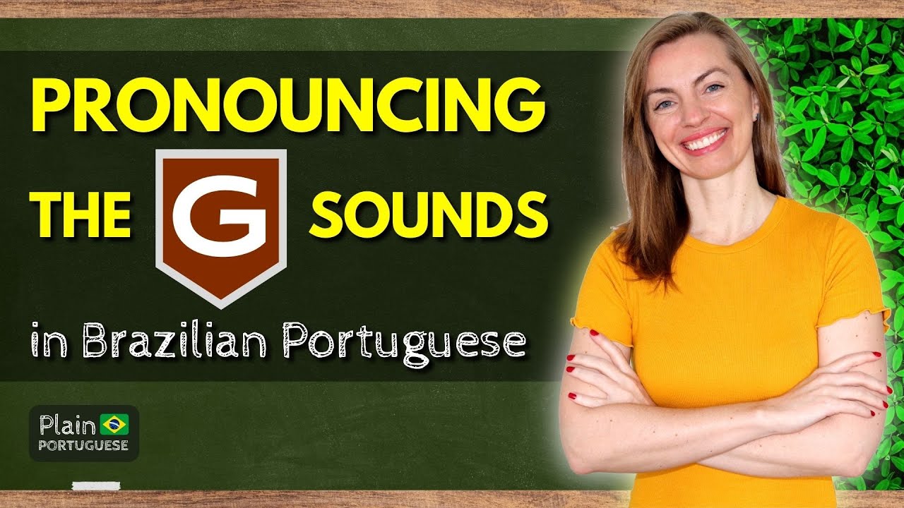 Brazilian Portuguese Pronunciation: How to Pronounce the Letter 'G' Like a Native