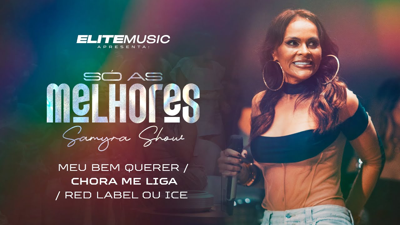 (SÓ AS MELHORES) Samyra Show - Meu Bem Querer / Chora Me Liga / Red Label ou Ice