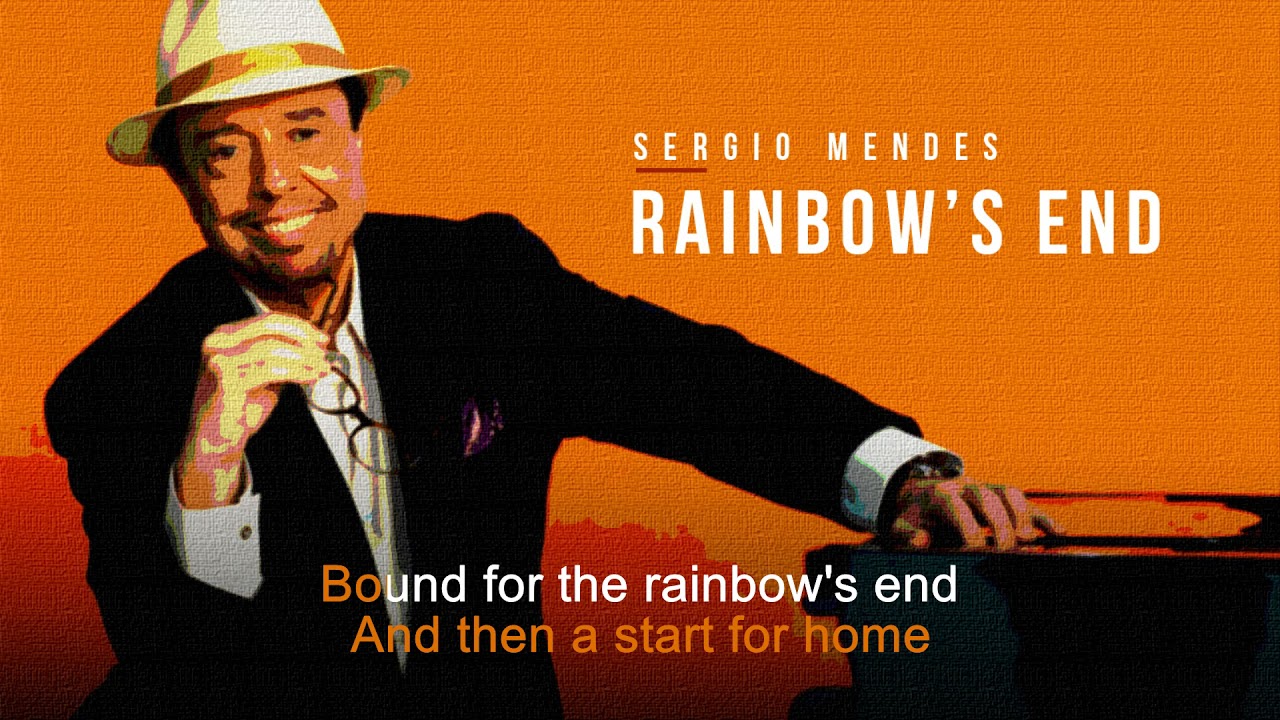 Rainbow's End | Sergio Mendes | Song and Lyrics