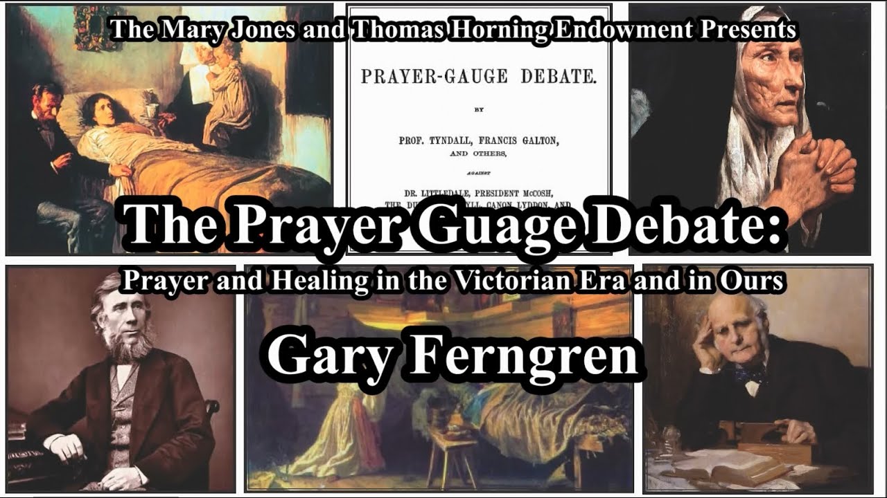The Prayer-Gauge Debate: Prayer and Healing in the Victorian Era and in Ours