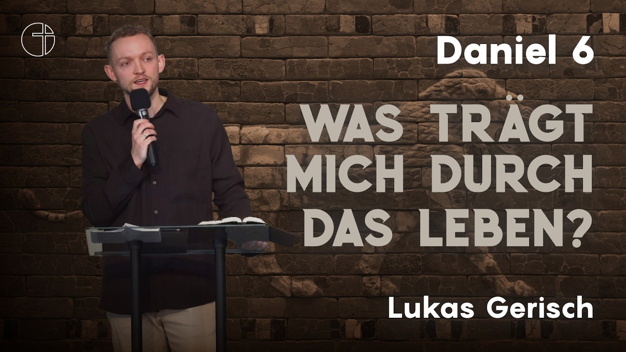 Was trägt mich durch das Leben? | Daniel 6 | Lukas Gerisch