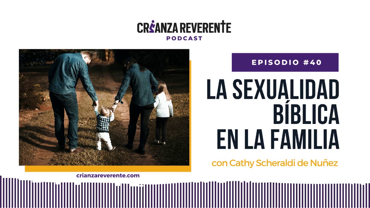 Episodio #40: La sexualidad bíblica en la familia con Cathy Nuñez