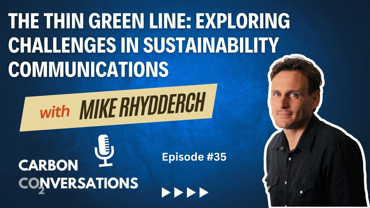 The Thin Green Line: Exploring Challenges in Sustainability  Communications - with Mike Rhydderch