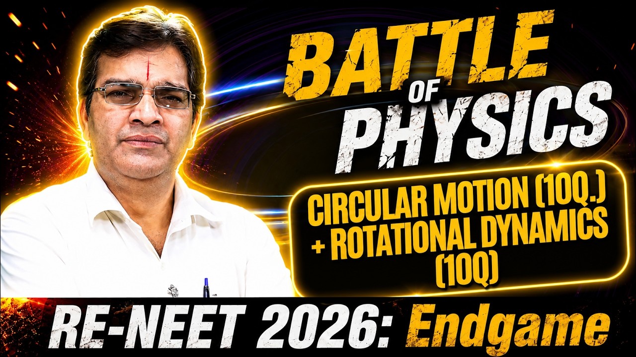 Battle of Physics #7🔥Circular Motion (10Q) + Rotational Dynamics (10Q) | RE-NEET 2026: Endgame 🎯