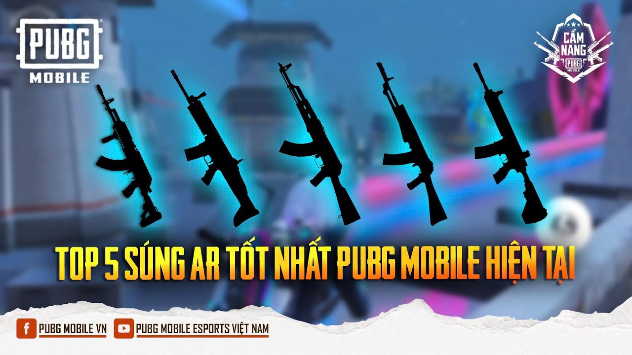 TOP 5 VŨ KHÍ AR Ở PHIÊN BẢN HIỆN TẠI | PUBG MOBILE VN