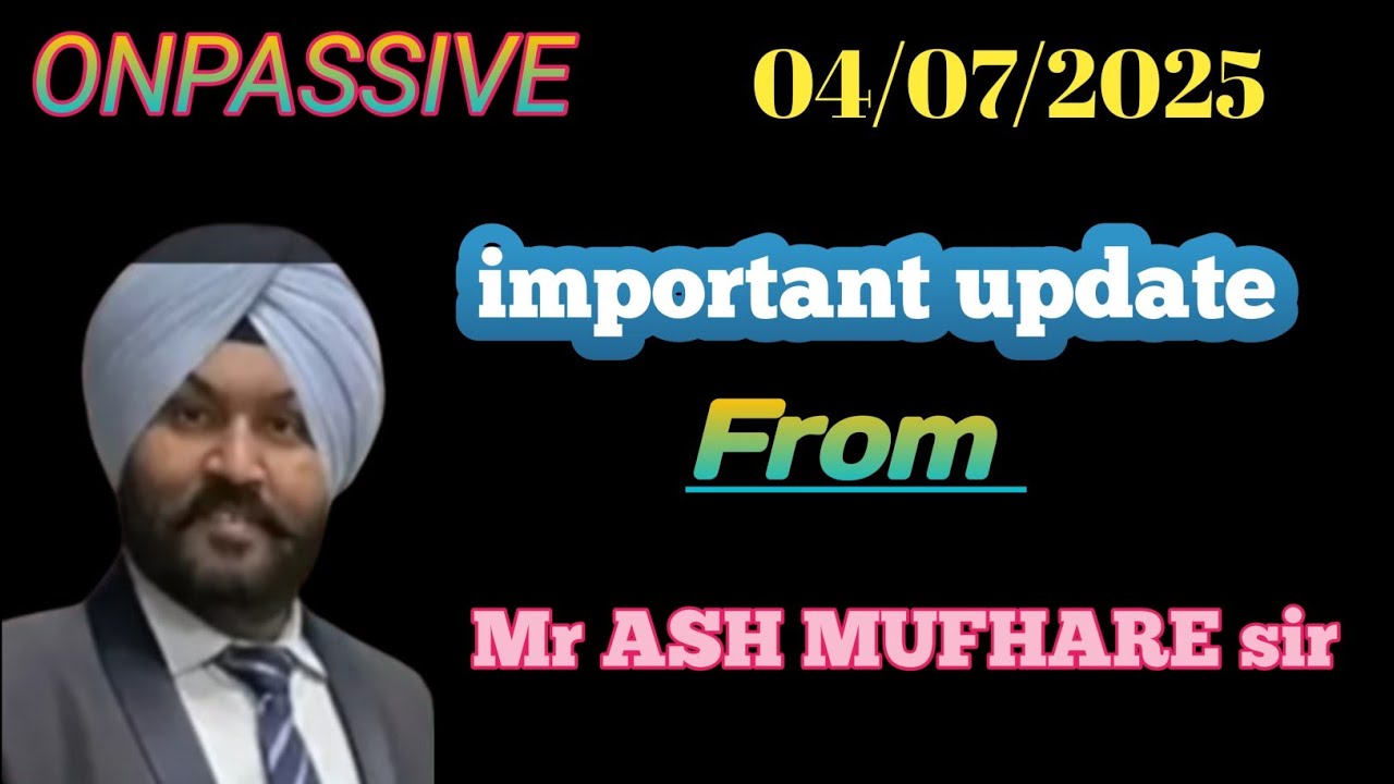 ONPASSIVE important update from Mr ASH MUFAREH sir