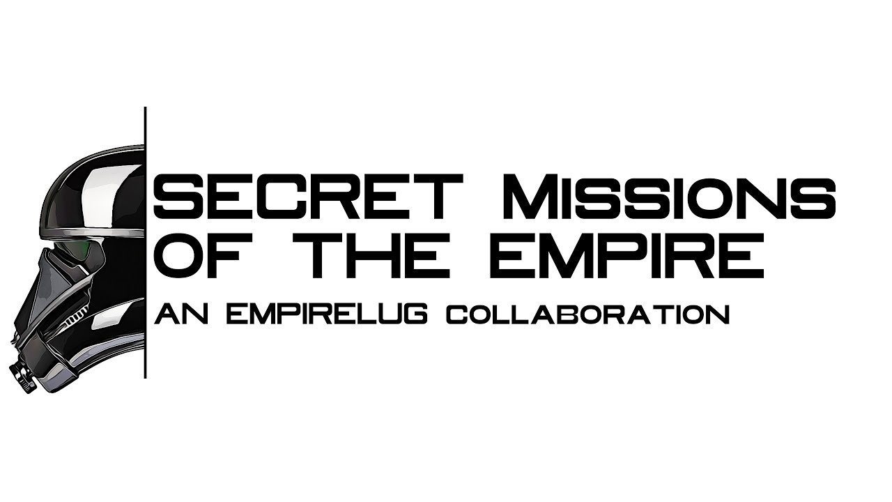 Secret Missions of the Empire | An EmpireLUG Collaboration