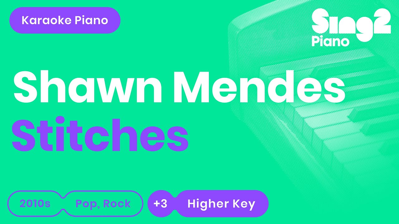 Shawn Mendes - Stitches (Higher Key) Piano Karaoke