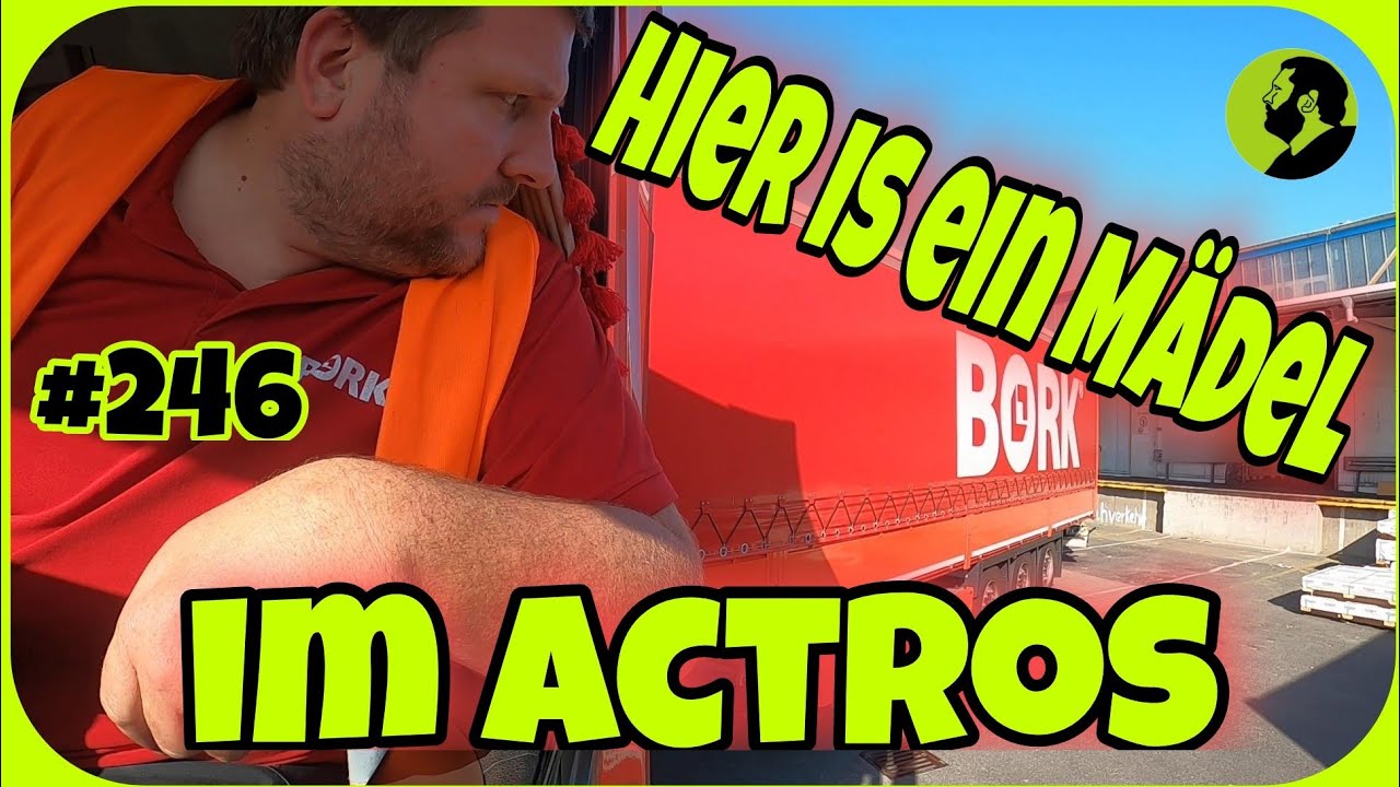 #246 Hier is ein Mädel im Actros