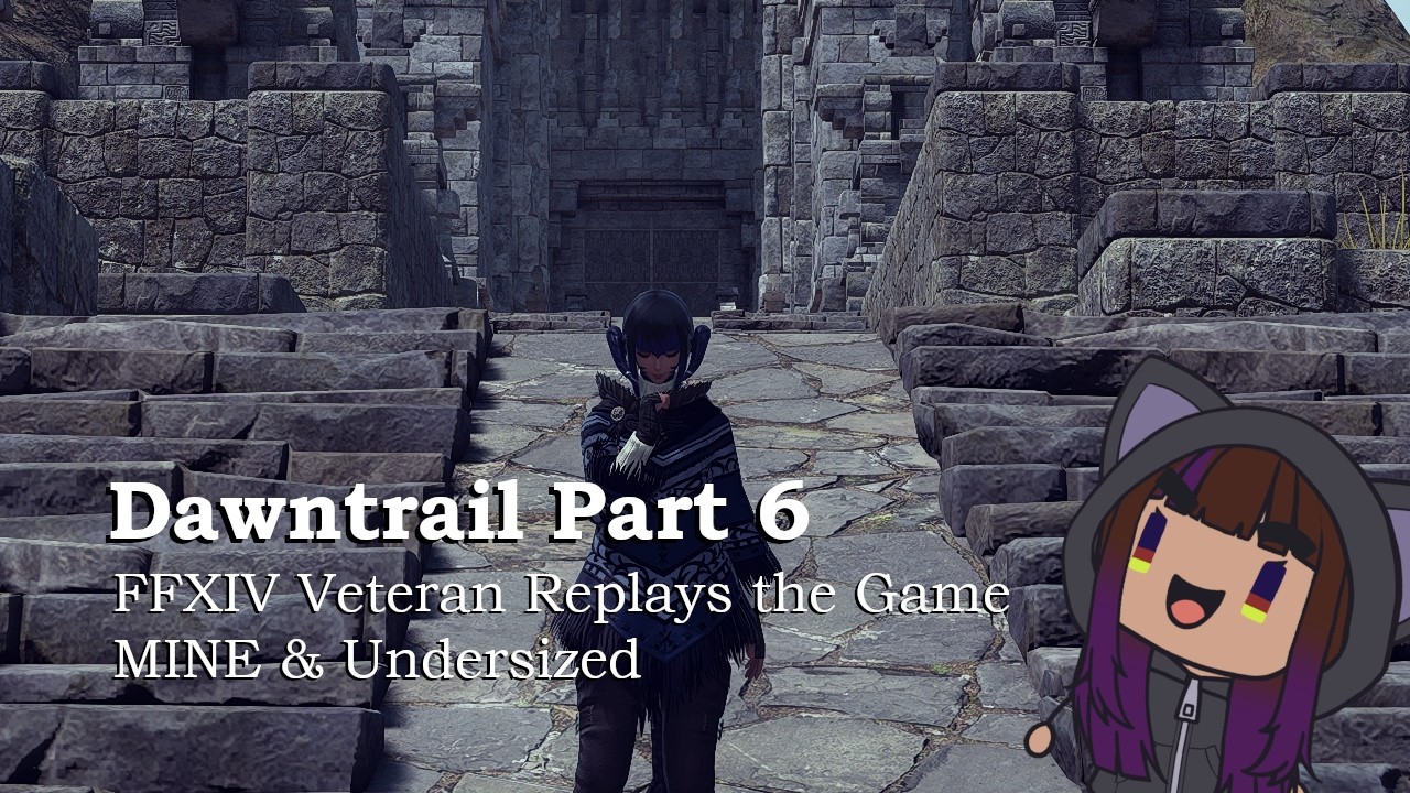 Dawntrail Part 6 - FFXIV Vet Replays the Game MINE & Undersized