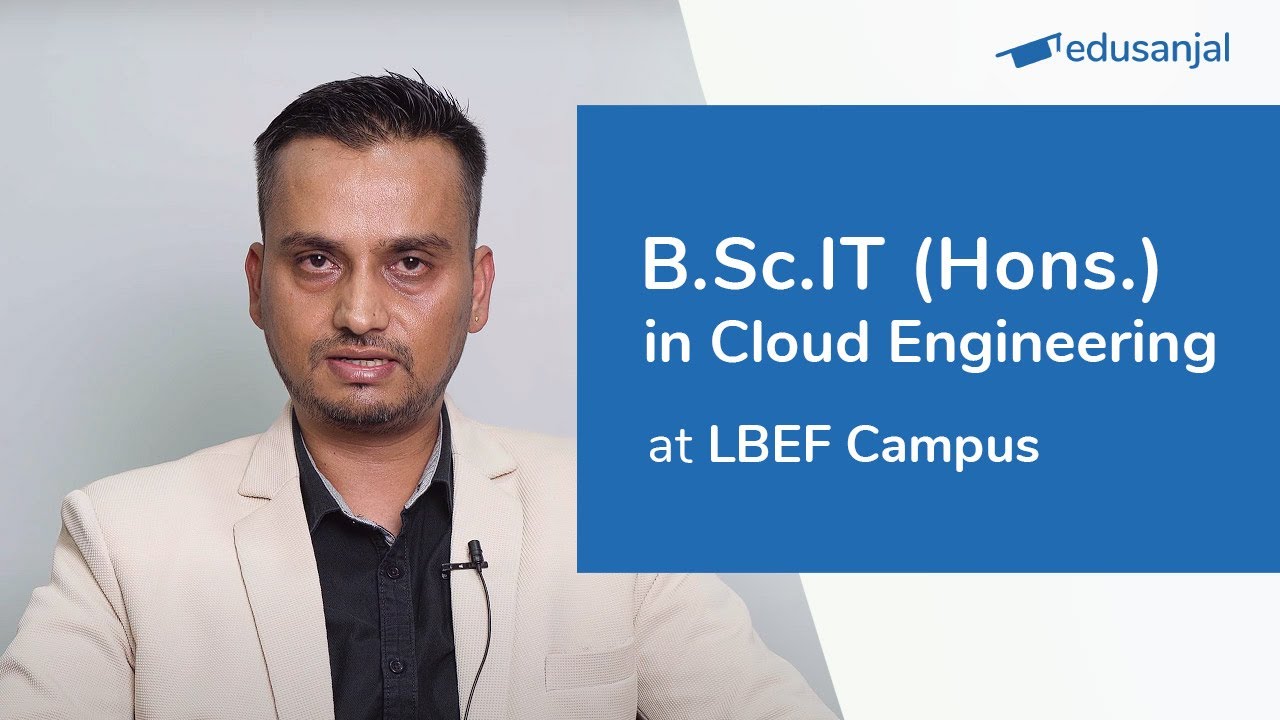 B.Sc.IT (Hons.) in Cloud Engineering in LBEF Campus | Syllabus, Eligibility, Cost, Scope