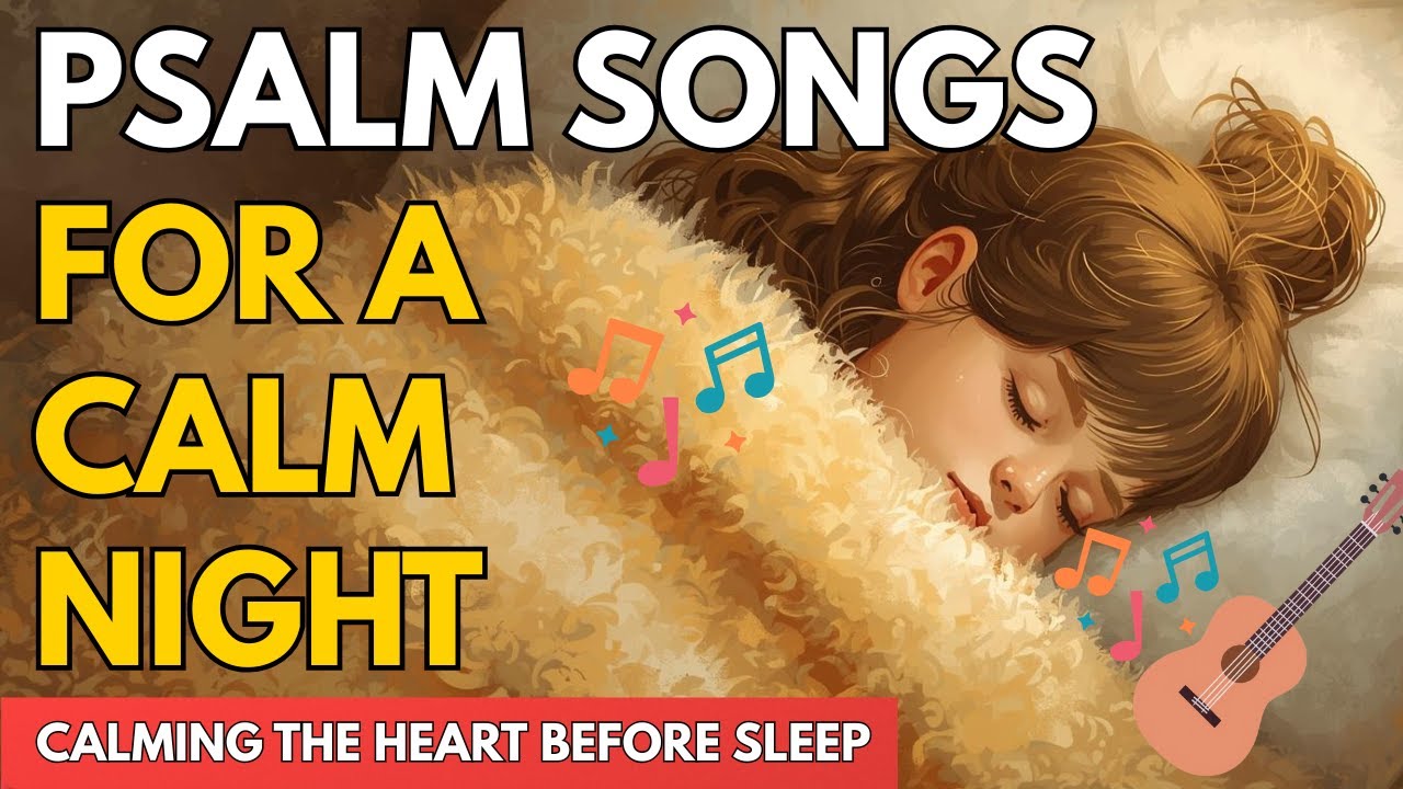 🎵 Psalm Songs for a Calm Night | Christian Music to Lay Down Burdens and Rest