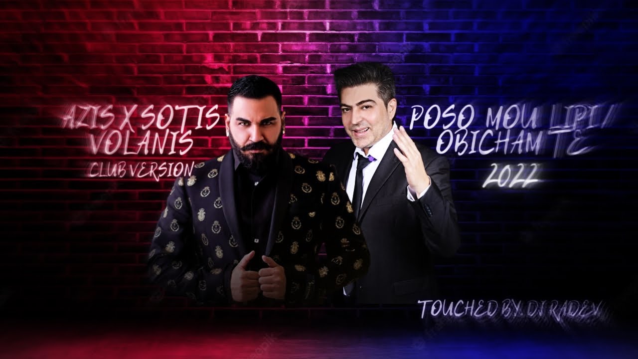 AZIS X SOTIS VOLANIS - POSO MOU LIPI / OBICHAM TE, 2022 (CLUB VERSION)
