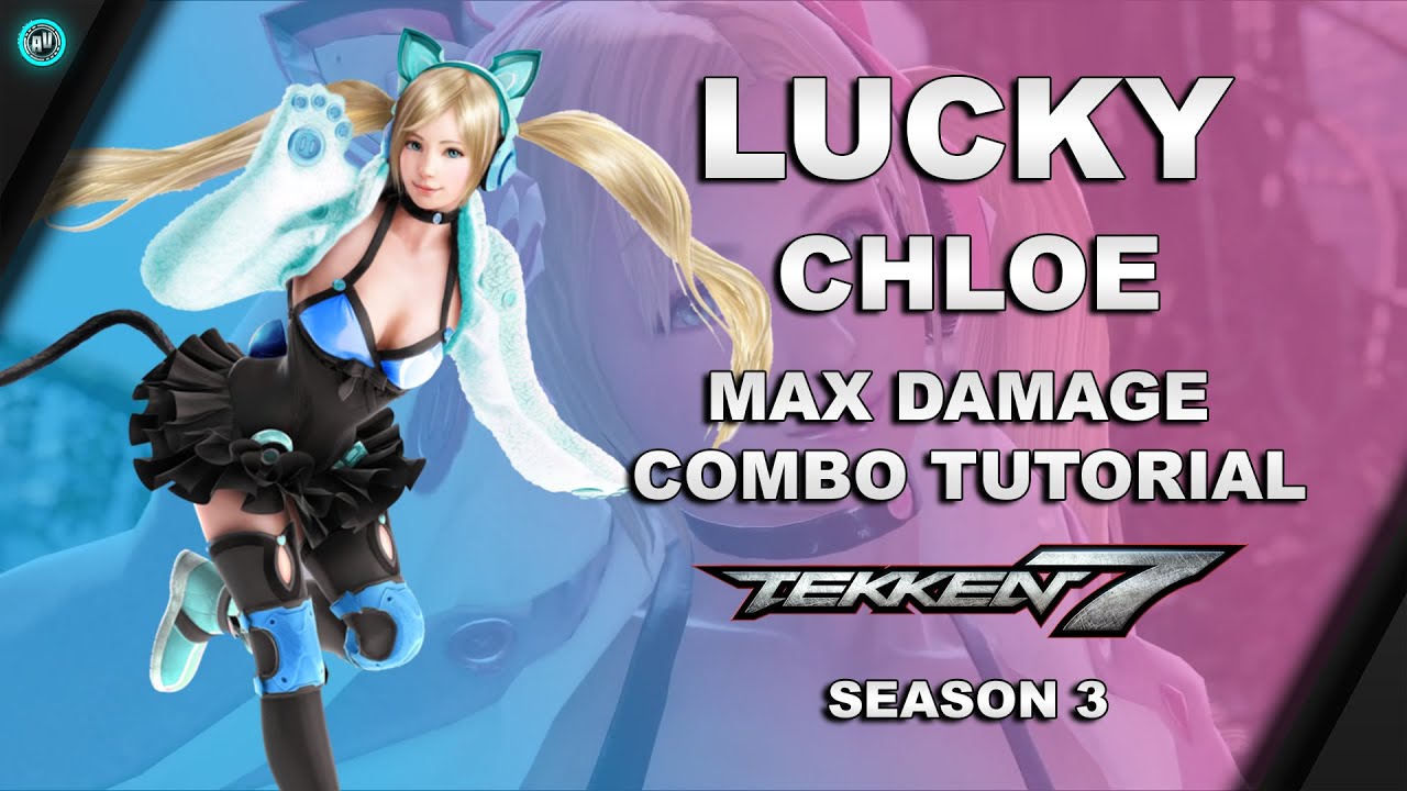 Tekken 7 Season 3 - Learn Lucky Chloe Max Damage Combos | Lucky Chloe Combo Tutorial