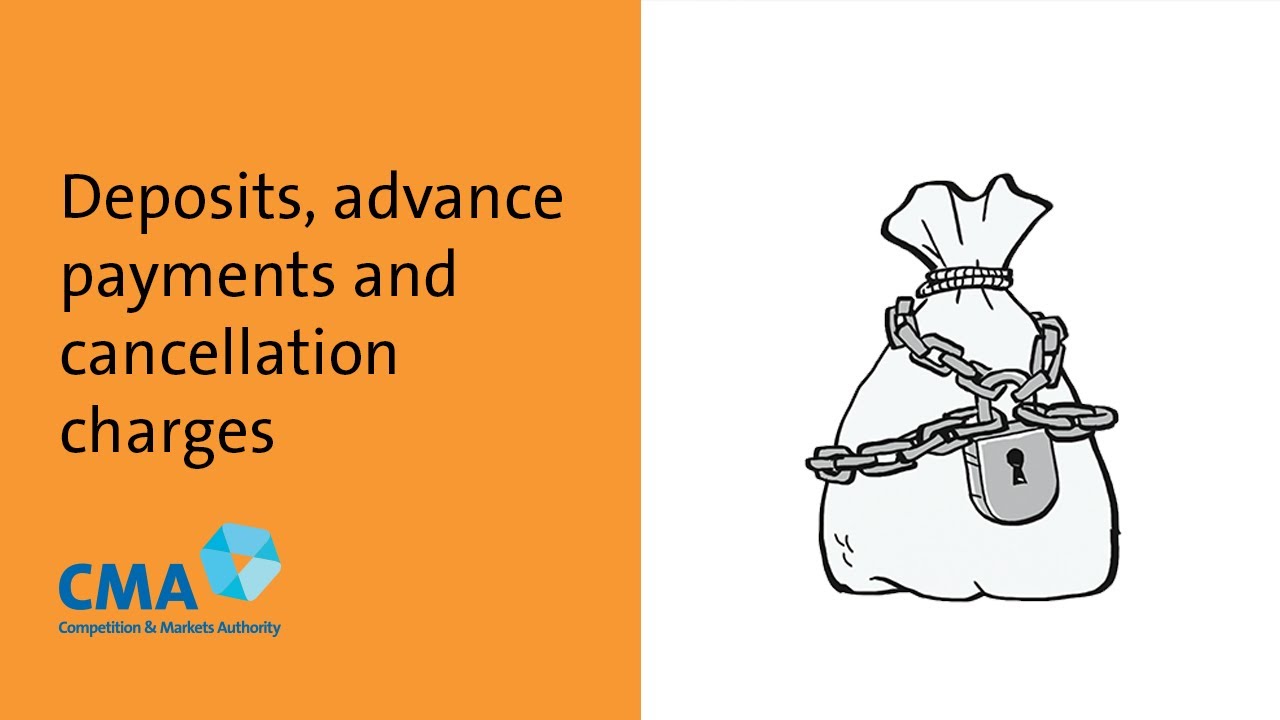 Deposits, advance payments and cancellation charges | UK's Competition and Markets Authority