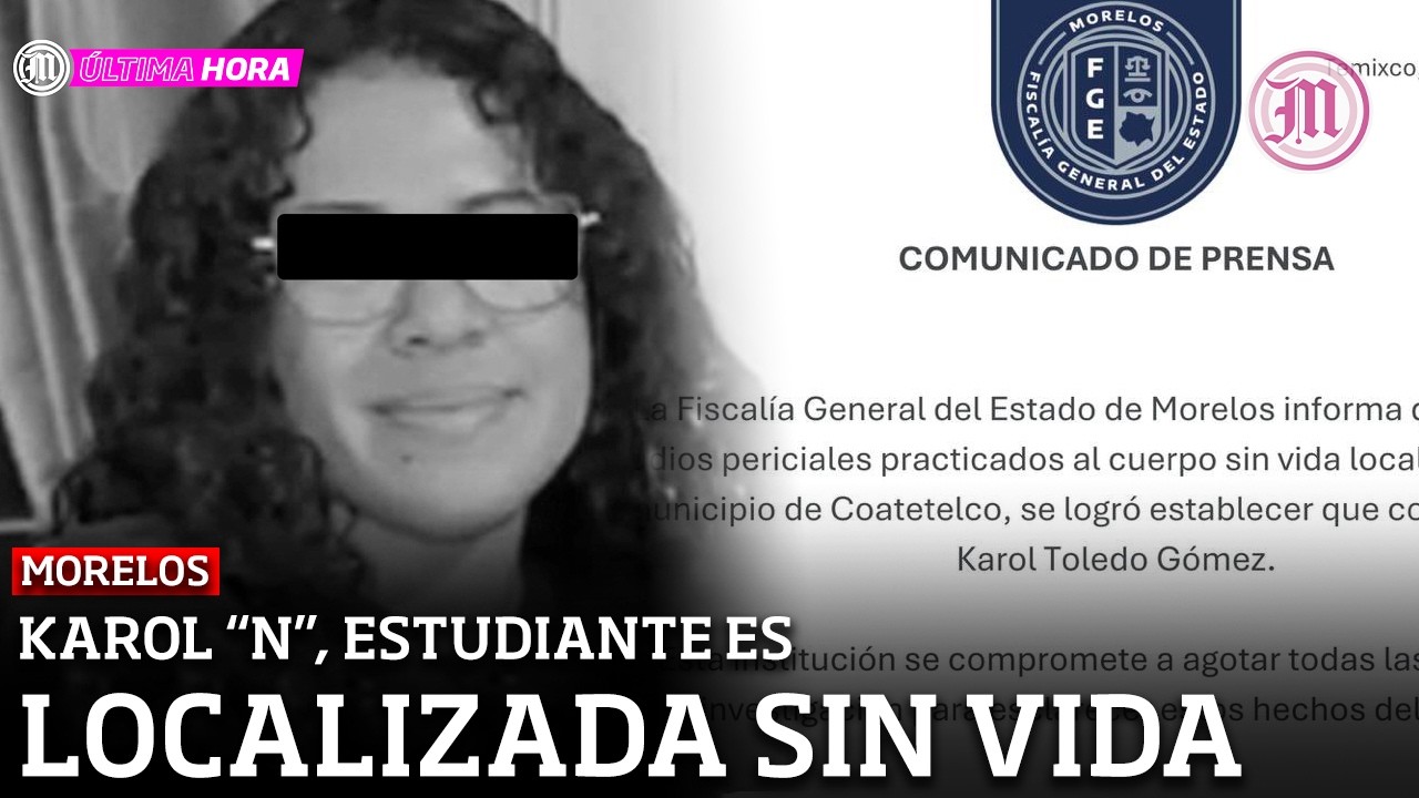 Confirman que Karol, estudiante desaparecida, fue localizada sin vida | Diario de Morerlos Informa