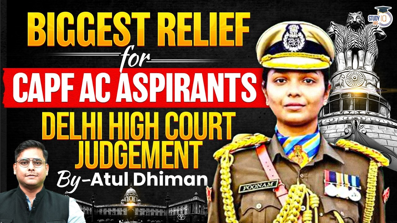 Delhi High Court Relief for CAPF AC Aspirants? | Full Judgment Explained | StudyIQ IAS