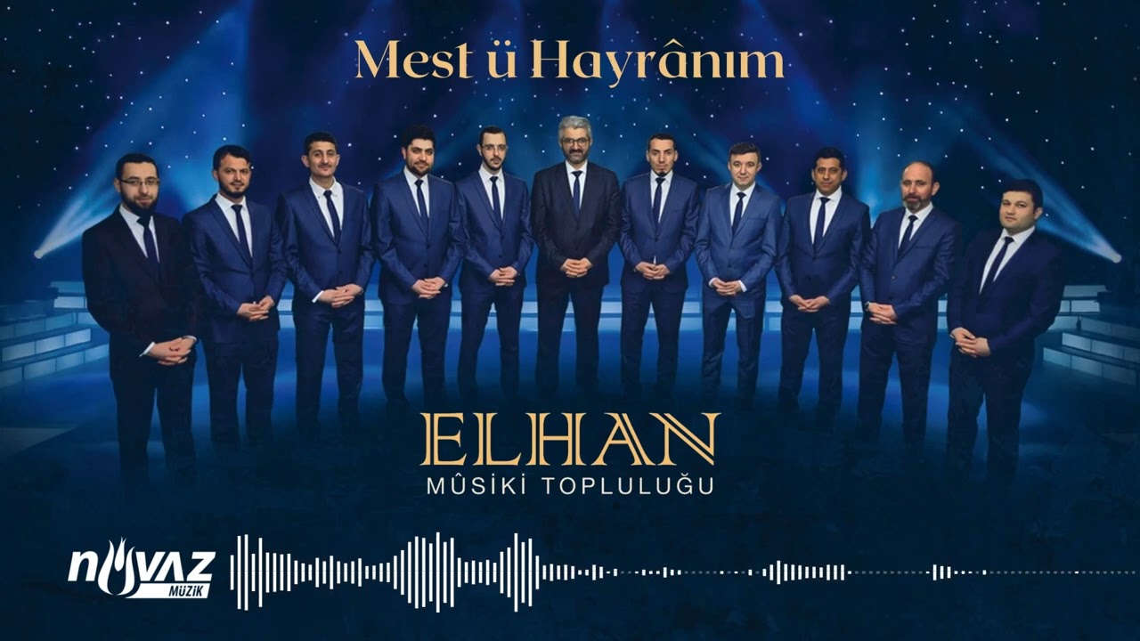 ELHAN Mûsiki Topluluğu - Mest ü Hayrânım