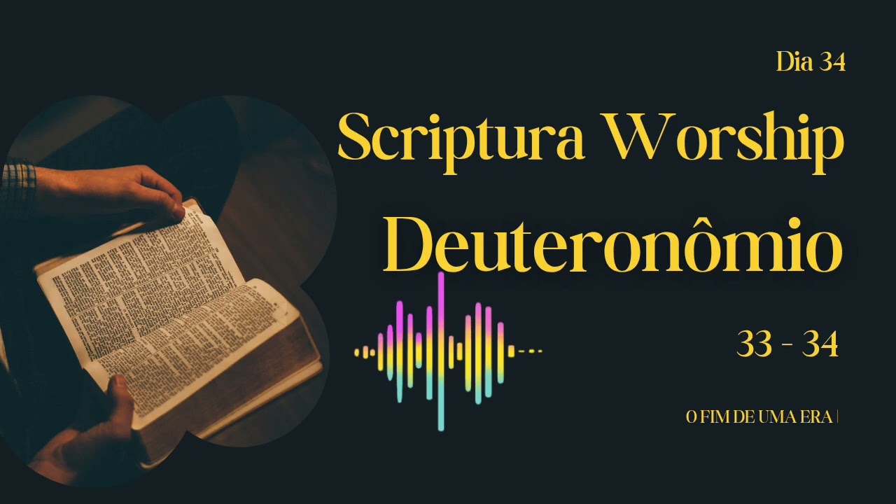 A BENÇÃO E O LEGADO | O FIM DE UMA ERA - Resumo cantando de Deuteronômio 33 ao 34