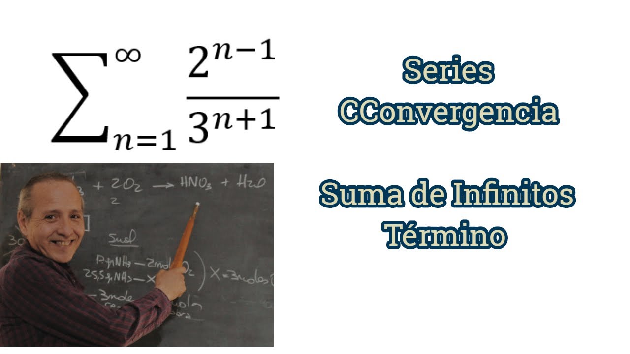 Series Convergencia y Suma de Infinitos Términos
