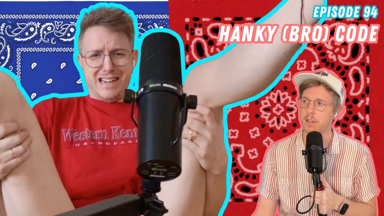 Twinnuendo | Episode 94: Hanky (Bro) Code