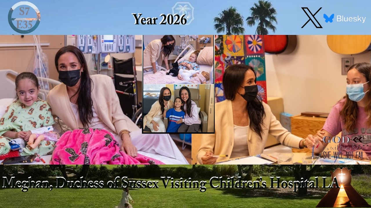 S7E35 PYTE | Meghan, Duchess of Sussex Visiting Children’s Hospital LA