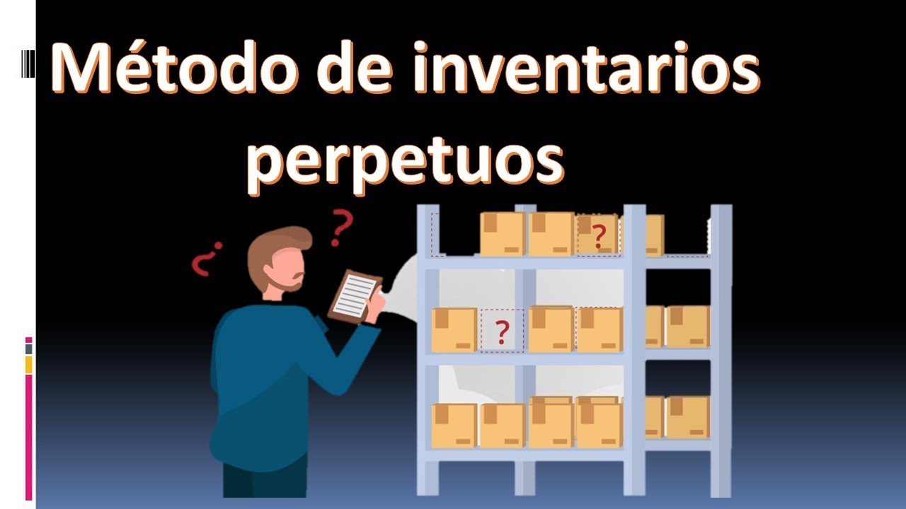 Método de inventarios perpetuos. Teoría y práctica