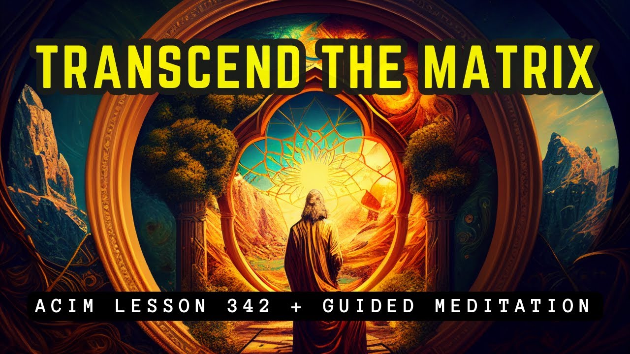 Transcend The Matrix: The Miracle of Forgiveness | ACIM 342