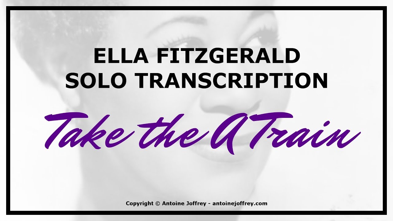 Ella Fitzgerald solo transcription - Take The A Train