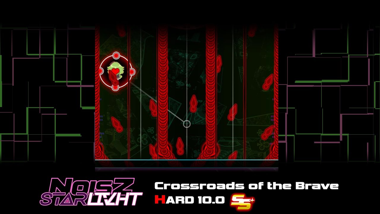 Crossroads of the Brave (Hard 10.0) SS+/100 TP, 2.424.000pts [NOISZ STΔRLIVHT: True Heroes]