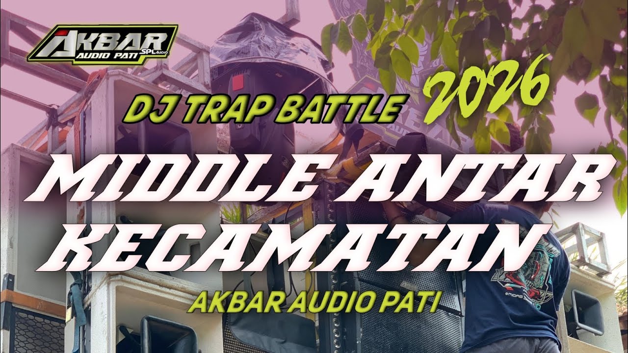 DJ TRAP BATTLE MIDDLE ANTAR KECAMATAN AKBAR AUDIO PATI 