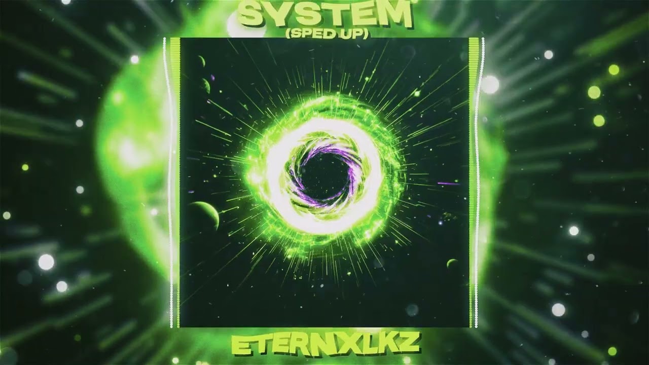 Eternxlkz - SYSTEM (Sped Up)