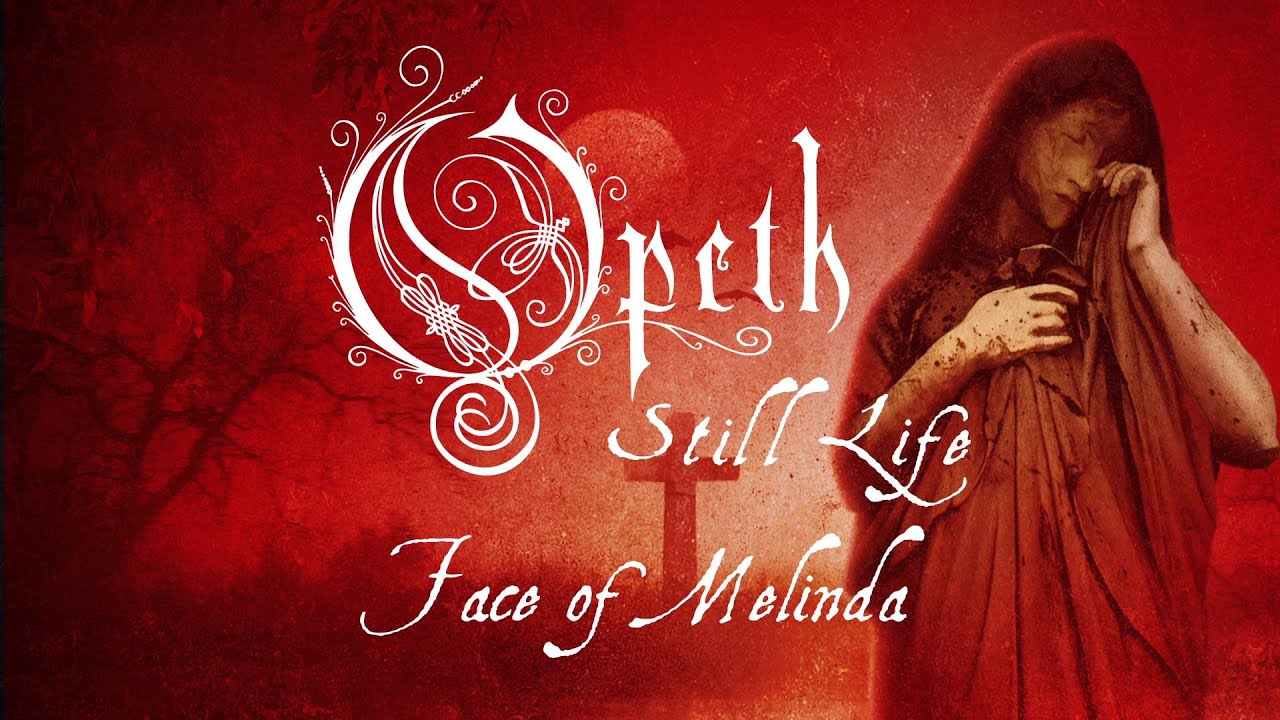 Opeth - Face of Melinda (from Still Life)