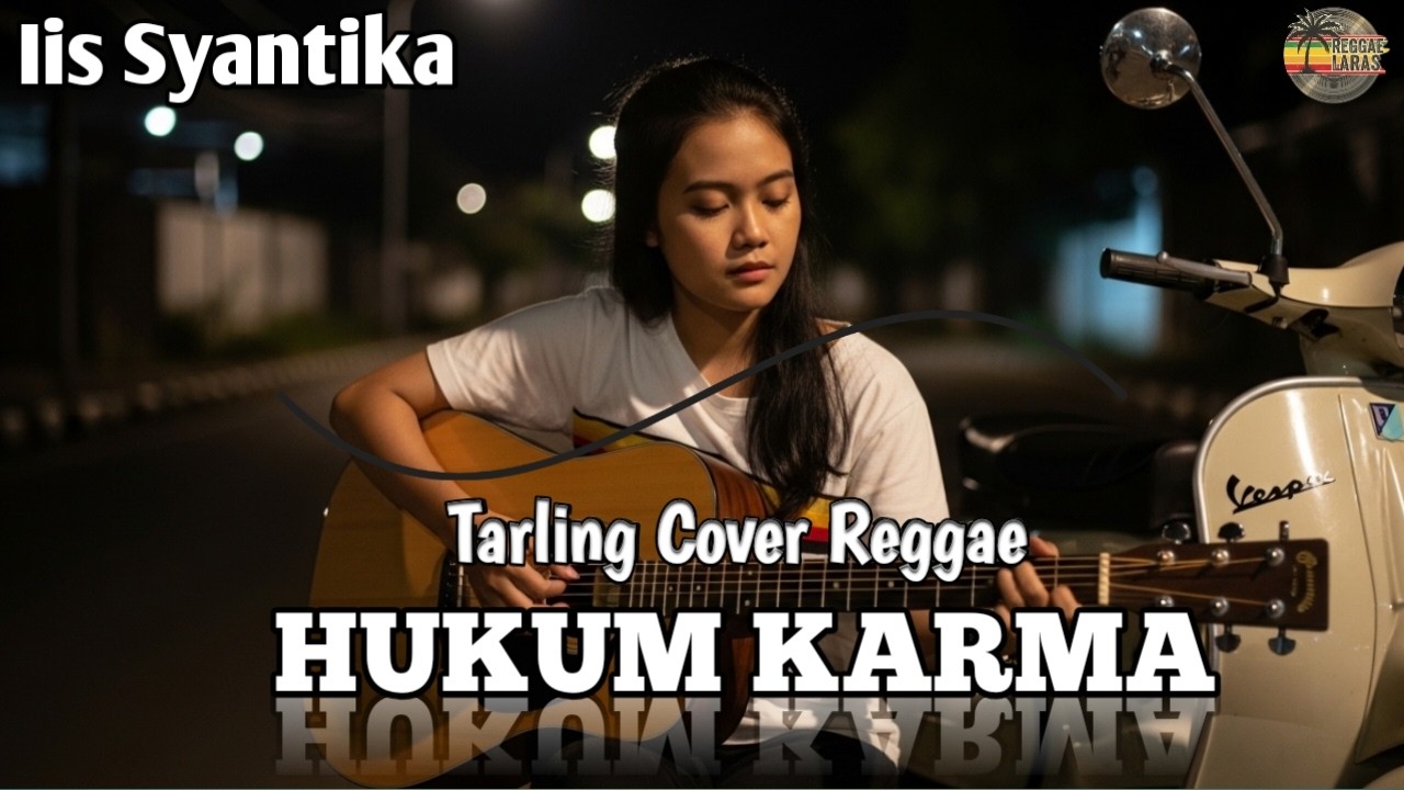 HUKUM KARMA - IIS SYANTIKA | Tarling Cover Reggae | By Reggae Laras