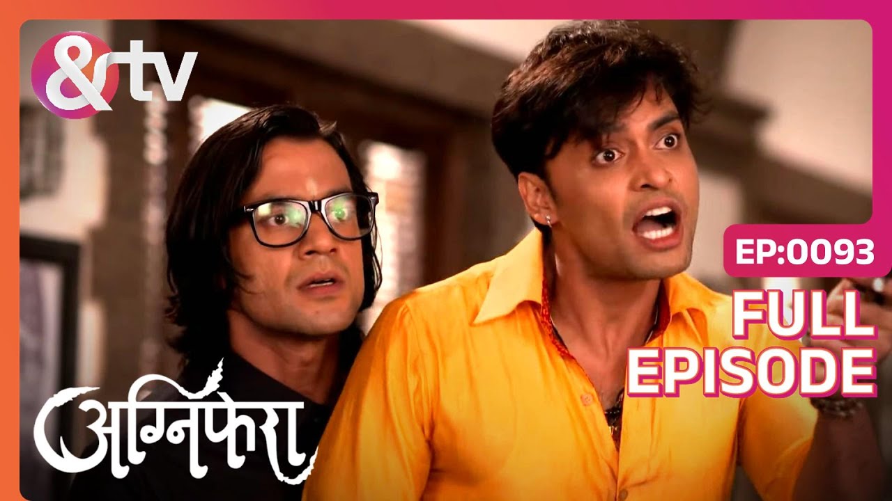 Parag और Shekhar के बीच लड़ाई | Agnifera | Full Ep 93 | Yukti K, Simaran K - And TV