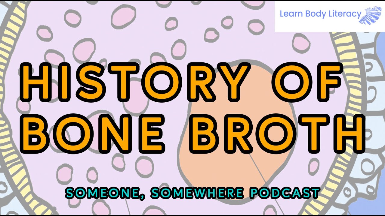 Ep 18: History of Bone Broth - Someone, Somewhere Podcast