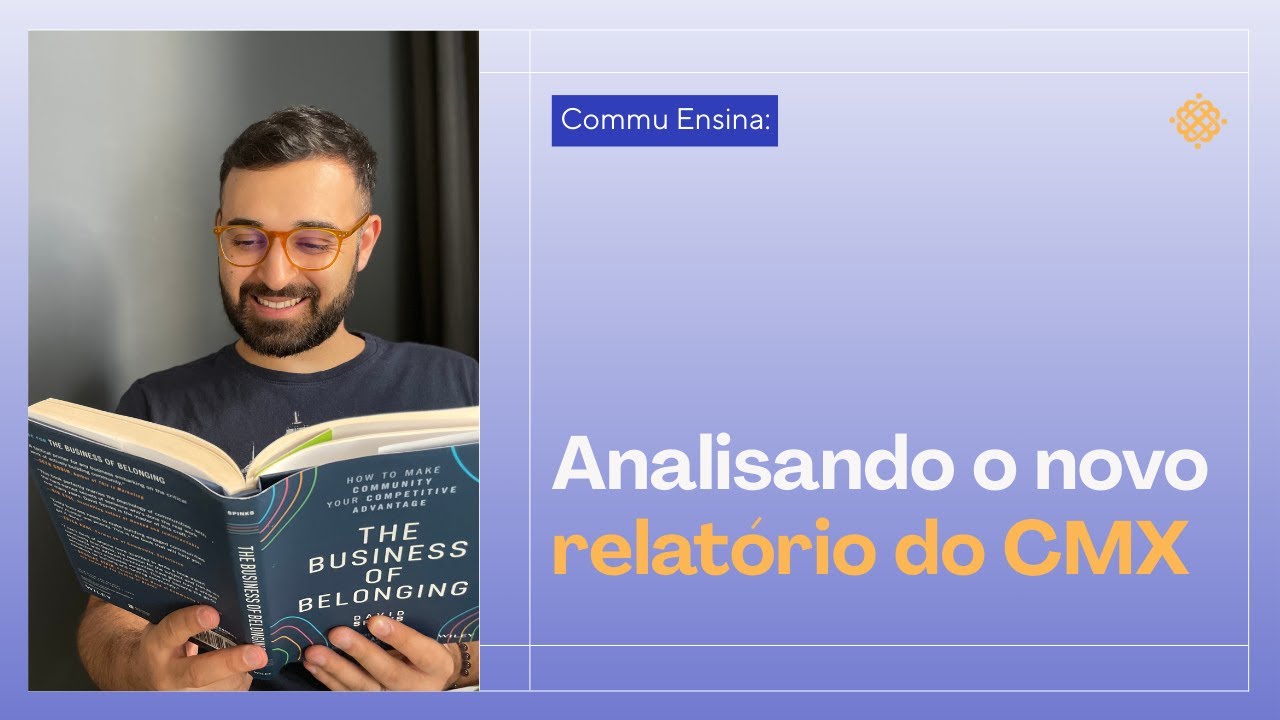 Commu Ensina #043: Analisando o novo relatório do CMX