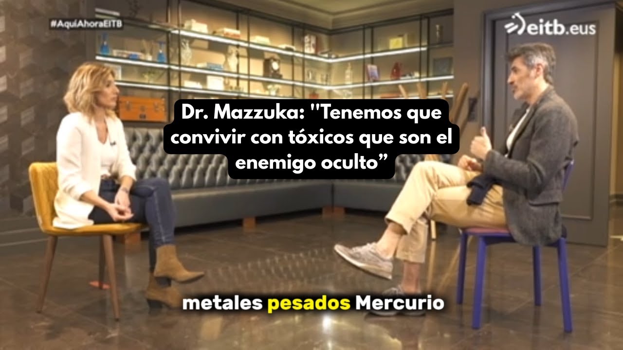 Dr. Marcos Mazzuka en Aquí y Ahora (EITB) | Jorge Fernández, tóxicos invisibles y desintoxicación