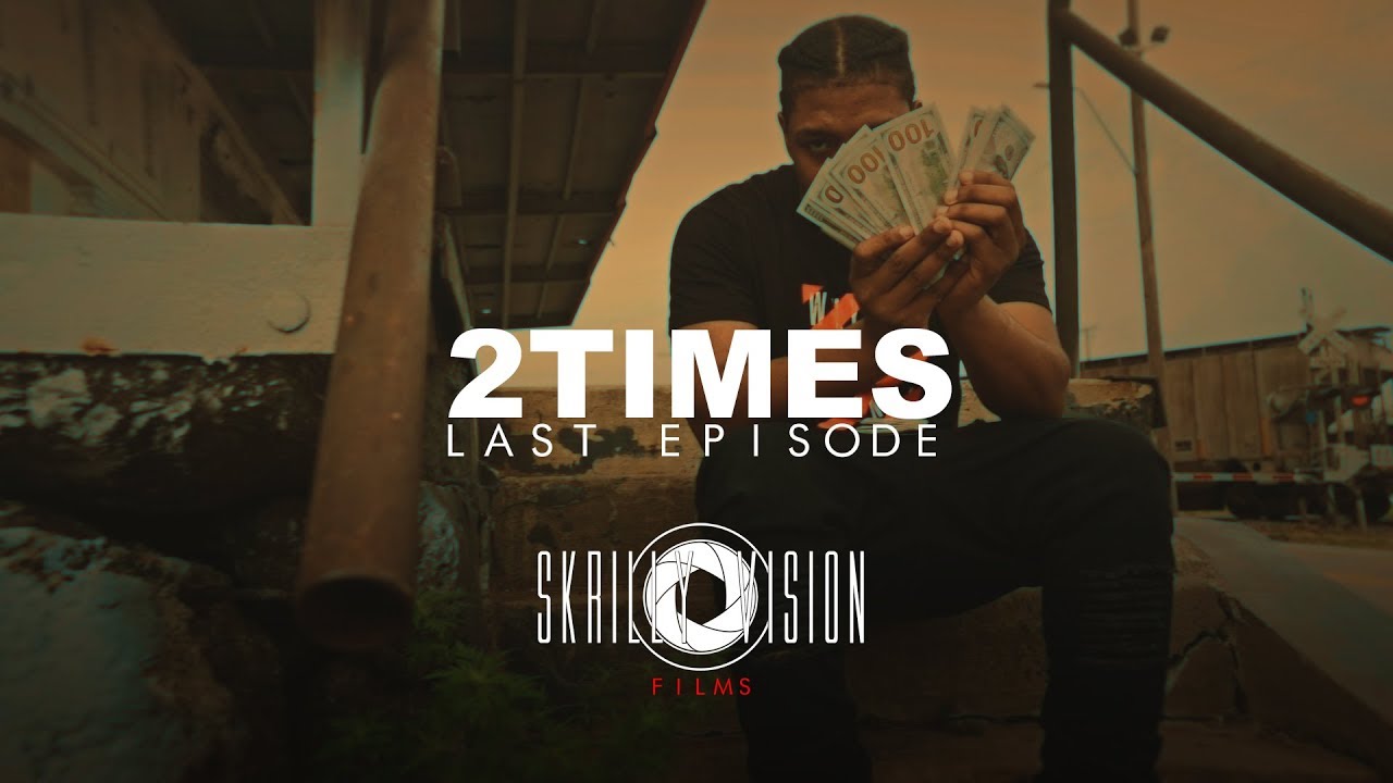 2 Times- Last Episode | Shot By @SkrillyVision