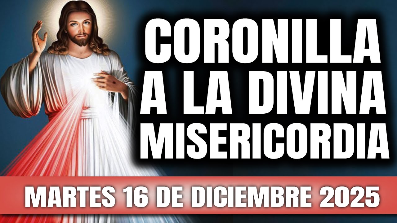CORONILLA A LA DIVINA MISERICORDIA DE HOY MARTES 16 DE DICIEMBRE 2025 - EL SANTO ROSARIO DE HOY