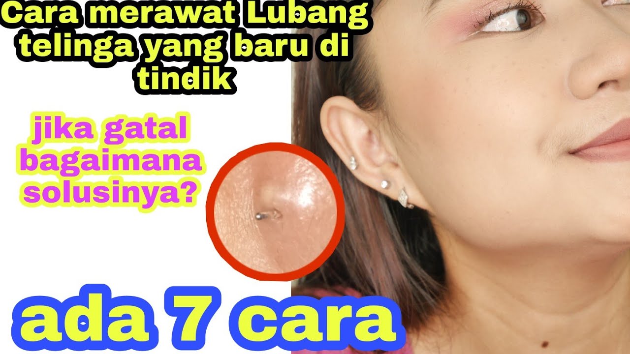TIPS MERAWAT LUBANG TELINGA YANG BARU DITINDIK -2020