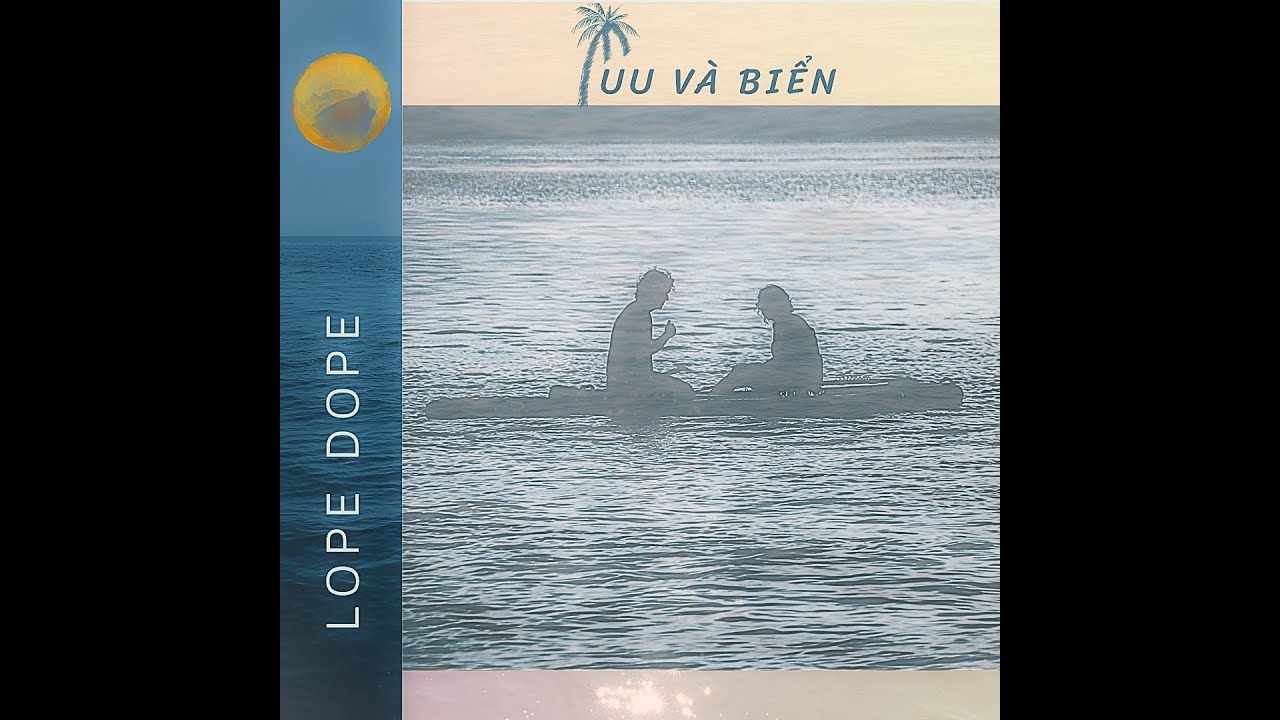 LOPE DOPE - FUU VÀ BIỂN (OFFICIAL MV LYRICS)