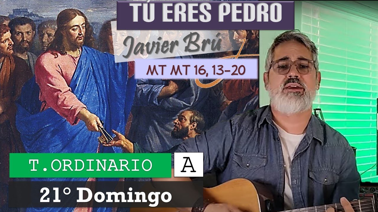 Tú Eres Pedro - Javier Brú | 21° Domingo del T. Ordinario A (Mt 16, 13-20)