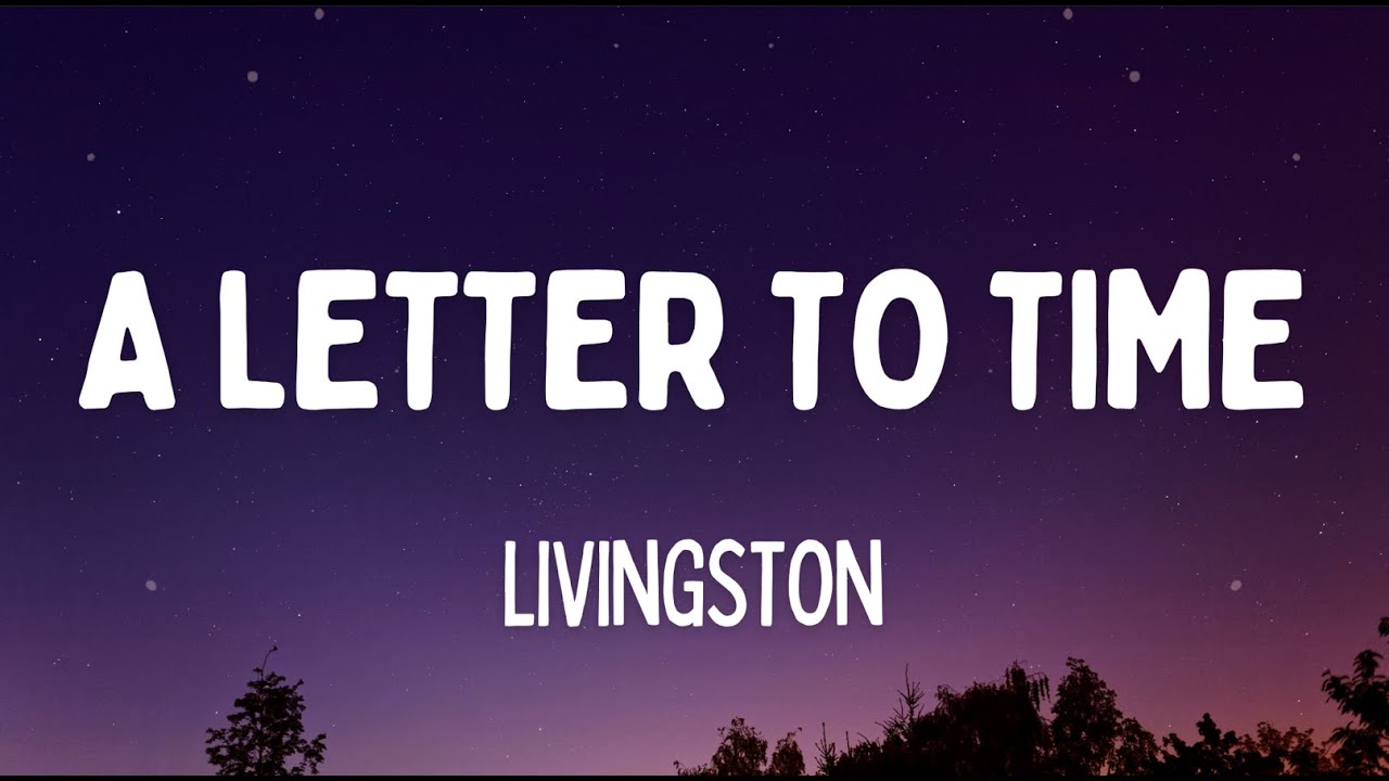 Livingston - A Letter To Time (Lyrics)